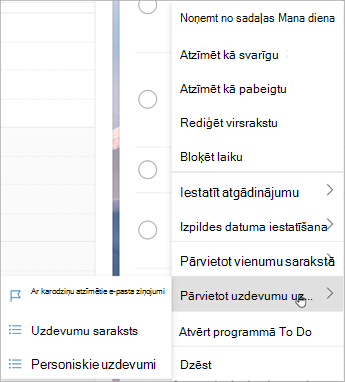 Nospiediet un turiet nospiestu vienumu (vai noklikšķiniet uz tā ar peles labo pogu), lai piekļūtu kontekstizvēlnei. Atlasiet Pārvietot uzdevumus uz ... un izvēlieties sarakstu, uz kuru vēlaties pārvietot uzdevumu.