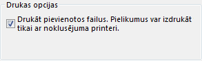 Faila pielikuma drukas opcijas dialoglodziņā Drukāšana