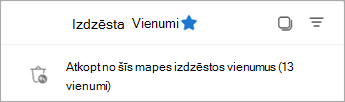 Lai skatītu mapi Atkopjamie vienumi, atlasiet no šīs mapes izdzēstos vienumus.