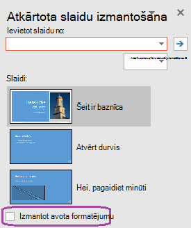 Atlasiet opciju Paturēt avota formatējumu, ja vēlaties, lai ievietotie slaidi saglabātu sākotnējā prezentācijā izmantoto stilu.