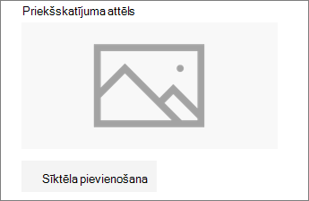 Noklikšķiniet uz Pievienot sīktēlu vai Mainīt, lai pievienotu vai rediģētu attēlu