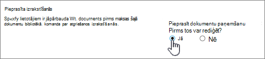Iestatījumu dialogs ar iezīmētu Jā Pieprasīt dokumentu paņemšanu, lai tos rediģētu