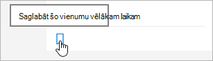 Noklikšķiniet uz ikonas, lai saglabātu izmantošanai vēlāk