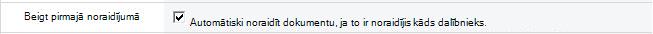 Atlasīta opcija Beigt līdz ar pirmo noraidījumu