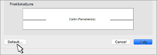 Dialoglodziņā Fonts ir iezīmēta opcija Noklusējums.