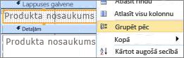 Lai izveidotu grupētu atskaiti, izvēlieties grupēšanas opciju.