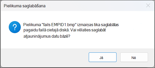 Pielikuma saglabāšanas apstiprinājuma ziņojuma lodziņš ar pogām Jā un Nē.