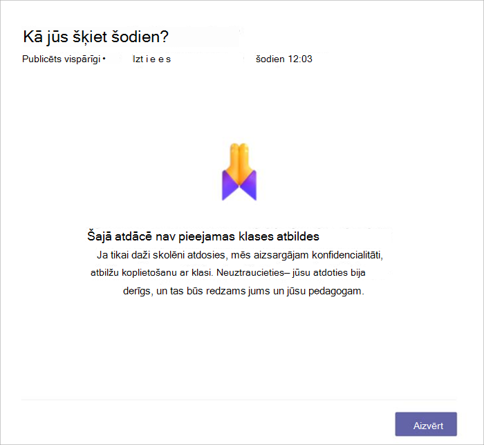 Ekrānuzņēmums ar skolēnu skatu, kad atzīmēšanās nav pieejama kopīgošanai, jo atbildēja pārāk maz skolēnu. Tajā ir paskaidrots, ka mēs nekopīgojam privātumu nolūkos.