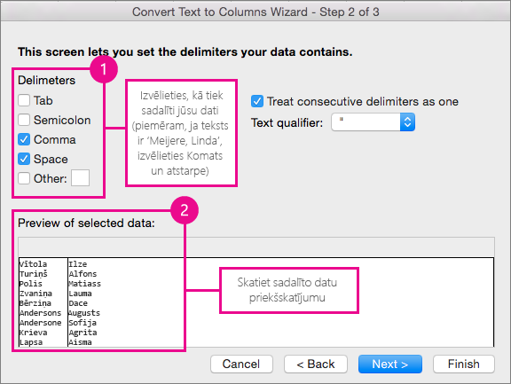 Step 2 in the wizard, Under Delimeters, pick how your data is split; Under Preview, you can see a preview of your data