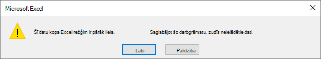Brīdinājuma ziņojums, ka šī datu kopa ir par lielu Excel režģim. Ja saglabāsit šo darbgrāmatu, zaudēsit datus, kas netika ielādēti.