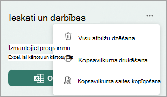 Atlasiet Vēl, lai parādītu opcijas visu atbilžu dzēšanai, kopsavilkuma drukāšanai vai kopsavilkuma saites kopīgošanai.