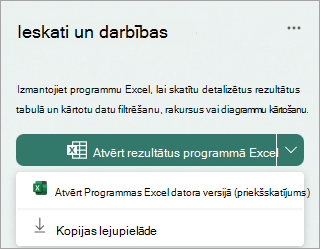 Atlasiet nolaižamo bultiņu blakus Atvērt rezultātus programmā Excel, lai tos atvērtu Excel datora versijā kā priekšskatījumu, vai lejupielādējiet kopiju.