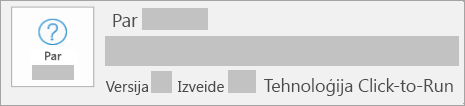Ekrānuzņēmums, kurā redzama versija, un būvējums ir Click-to-Run