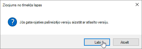 Versijas atjaunošanas apstiprinājuma dialoglodziņš ar atlasītu opciju Labi