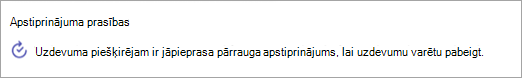 Ekrānuzņēmums ar uzdevumam pievienotu apstiprinājuma prasību.