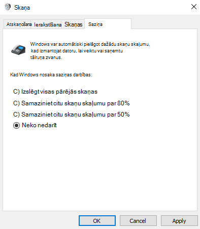 Skaņas vadības paneļa cilnē Komunikācijas ir četri veidi, kā Windows apstrādāt skaņas, kad izmantojat datoru zvaniem vai sapulcēm. Ir atlasīta opcija Nedarīt neko.