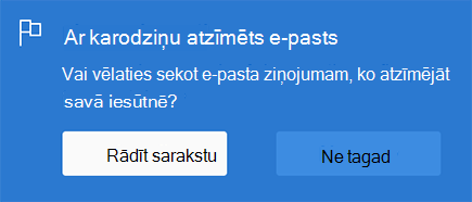 Opcija iespējot atzīmēto e-pastu, atlasot Rādīt sarakstu vai Ne tagad