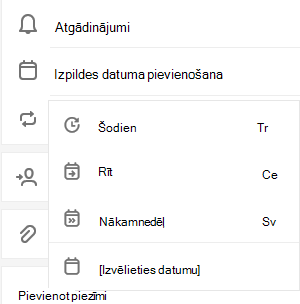Tiek atlasīta opcija Pievienot izpildes datumu ar opciju Šodien, Rīt, Nākamnedēļ vai Izvēlēties datumu