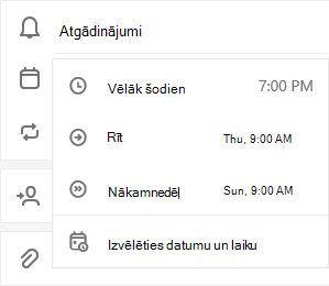 Atlasīts atgādinājums ar opciju izvēlēties Vēlāk šodien, Rīt, Nākamnedēļ vai Izvēlēties datumu & laiku