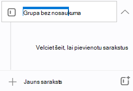 Jauna grupa ar nosaukumu Nenosaukta grupa ir iezīmēta ar uzvedni Velciet šeit, lai pievienotu sarakstus tūlīt zemāk