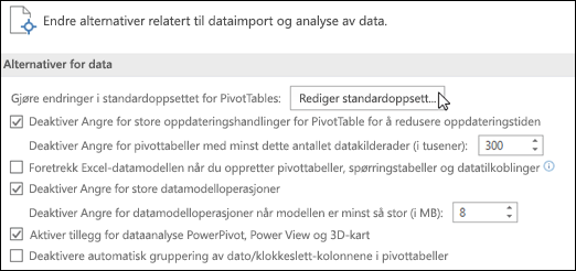 Rediger standardoppsett for pivottabell fra fil > Alternativer > for dataredigering