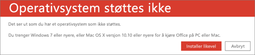ikke støttes angir at du ikke kan installere Office på den gjeldende enheten