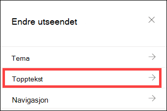 Endre utseende-ruten med alternativer for topptekst valgt.