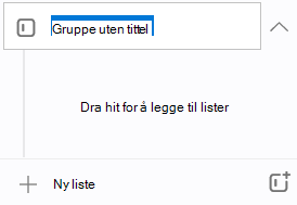 En ny gruppe med navnet Uten navn-gruppen er uthevet med ledeteksten om å dra hit for å legge til lister rett nedenfor