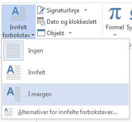 Velg I margen på menyen Innfelt forbokstav for å senke forbokstaven i margen og ikke i avsnittet.