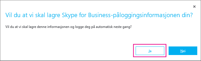 Velg Ja for å lagre passordet, slik at du kan logge på automatisk neste gang.