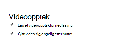 Skjermbilde av avmerkingsboksen Aktiver møteopptak på siden Møtedetaljer. Denne er merket som standard.