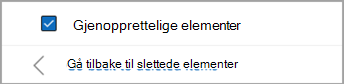 Merk av for Gjenopprettbare elementer for å velge alle meldinger som skal gjenopprettes.