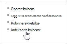 Indekserte kolonner-koblingen på innstillingssiden for lister eller biblioteker
