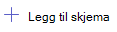 oppsett-skjermbilde av alternativet Legg til skjema.