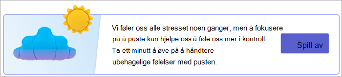 Skjermbilde av inngangspunktet for pusteøvelser på siden Dine svar. Tekst leser Vi føler oss alle stresset noen ganger, men å fokusere på å puste kan hjelpe oss til å føle mer kontroll. Bruk ett minutt på å øve deg på å håndtere ubehagelige følelser med pusten. med en avspillingsknapp.