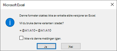 Skjermbilde som viser en dialogboks som spør om du foretrekker formelen =@A1:A10 + @A1:A10 i stedet.