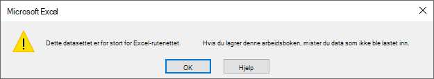 Advarsel som sier at dette datasettet er for stort for Excel-rutenettet. Hvis du lagrer denne arbeidsboken, mister du data som ikke ble lastet inn.