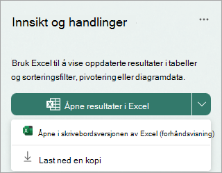 Velg rullegardinpilen ved siden av Åpne resultatene i Excel for å åpne dem i skrivebordsversjonen av Excel som en forhåndsvisning, eller laste ned en kopi.