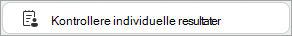 Kontroller individuelle resultater-knappen