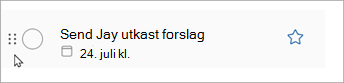 Merk og hold prikkene på oppgaven, og skyv oppgaven opp eller ned i listen for å endre rekkefølgen.