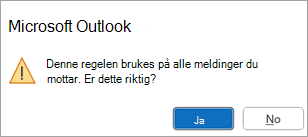 En popup vil si at denne regelen vil bli brukt på hver melding du mottar. Er dette riktig?