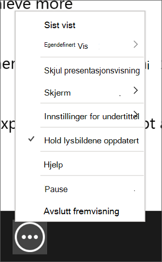 Under menyen Flere alternativer for lysbildefremvisning, i presentasjons visning.