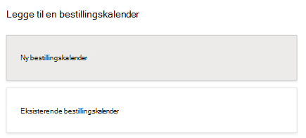 Alternativer for å opprette en ny bestillingskalender eller åpne en eksisterende bestillingskalender