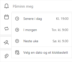 Påminn meg valgt med alternativet for å velge Senere i dag, I morgen, Neste uke eller Velg en dato & tidspunkt