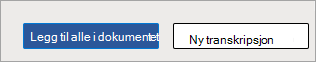Legg til alle i dokumentet eller Ny transkripsjon