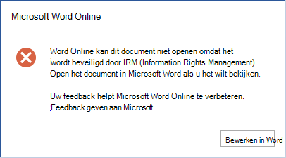 Dit document kan Word Online niet openen omdat het wordt beveiligd door IRM (Information Rights Management). Als u dit document wilt bekijken, opent u het in Microsoft Word.