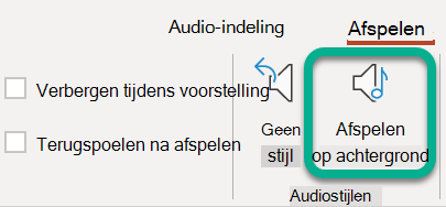Selecteer op het lint op het tabblad Afspelen de optie Afspelen op achtergrond.