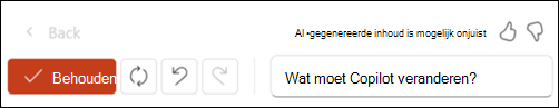 Schermopname van de knop Behouden aan de linkerkant en het pictogram Voor opnieuw genereren aan de rechterkant. Helemaal rechts staat een tekstvak met de vraag Wat moet Copilot wijzigen?