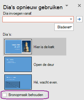 Selecteer de optie Bronopmaak behouden als u wilt dat de ingevoegde dia's de stijl behouden die in de oorspronkelijke presentatie is gebruikt.