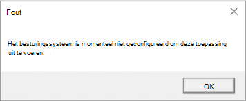 Fout: het besturingssysteem heeft momenteel niet de juiste configuratie om deze toepassing uit te voeren